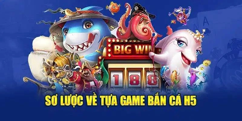 Bắn cá H5 là gì?