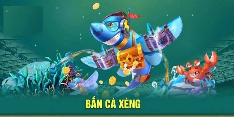 Bắn cá Xèng là gì?